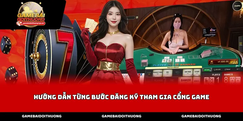 Hướng dẫn từng bước đăng ký tham gia cổng game